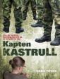 Kapten Kastrull : en våldtagen soldats sanna berättelse