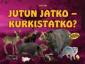 Jutun jatko - kurkistatko