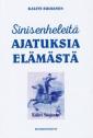 Sinisenheleitä ajatuksia elämästä