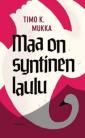 Maa on syntinen laulu