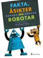 Fakta, åsikter och robotar