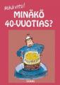 Minäkö 40-vuotias