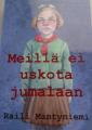 Meillä ei uskota Jumalaan