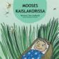 Mooses kaislakorissa