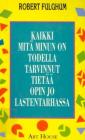 Kaikki mitä minun on todella tarvinnut tietää opin jo lastentarhassa