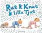 Rut & Knut & lilla Tjut