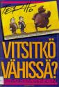 Vitsitkö vähissä?