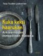 Kuka keksi haarukan – Arkiesineiden ihmeellinen historia