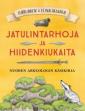 Jatulintarhoja ja hiidenkiukaita : nuoren arkeologin käsikirja