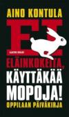 Ei eläinkokeita - käyttäkää mopoja!